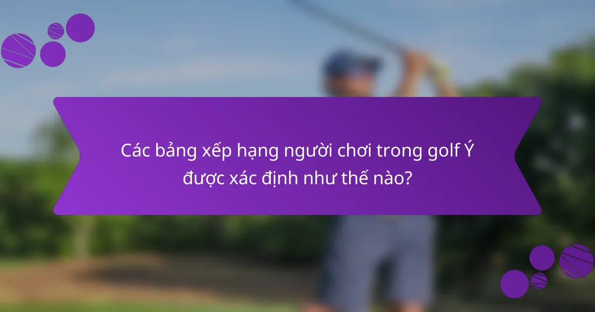 Các bảng xếp hạng người chơi trong golf Ý được xác định như thế nào?