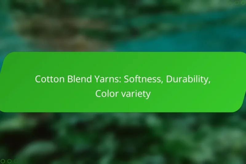 Cotton Blend Yarns: Softness, Durability, Color variety