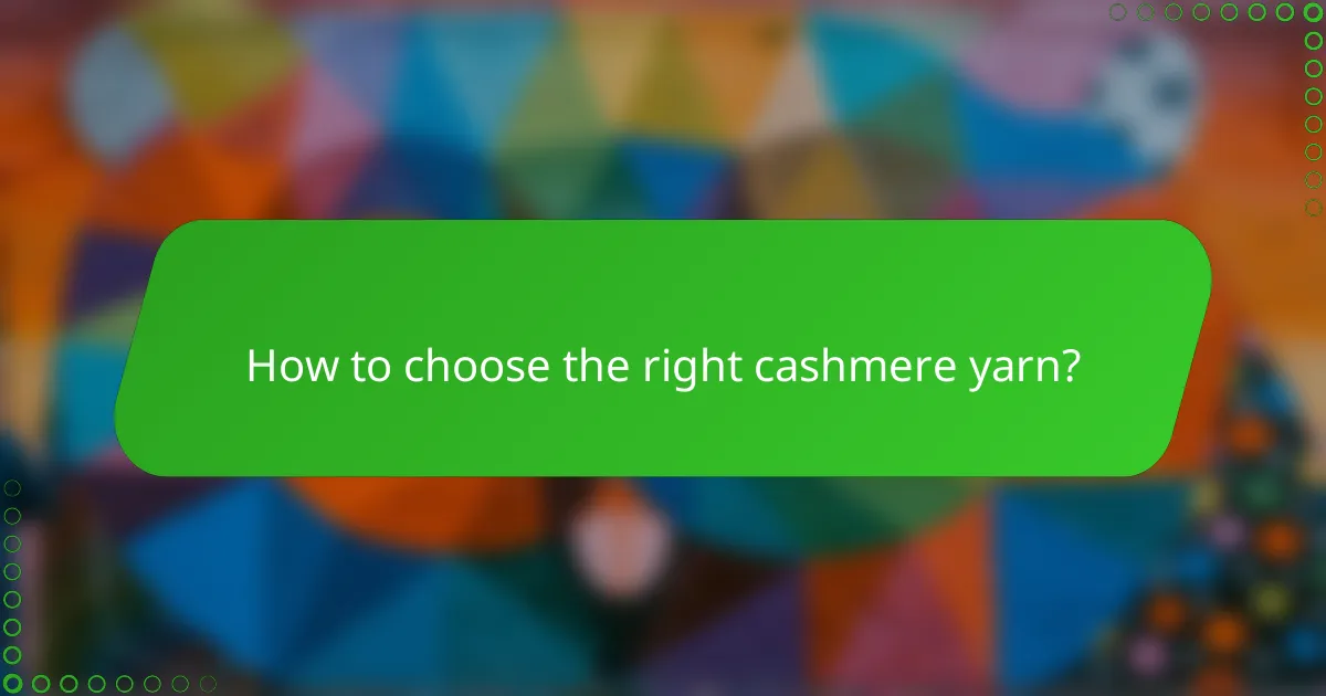 How to choose the right cashmere yarn?