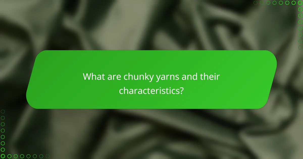 What are chunky yarns and their characteristics?