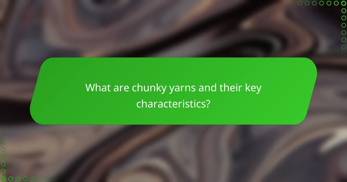 What are chunky yarns and their key characteristics?