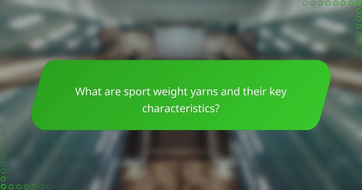 What are sport weight yarns and their key characteristics?