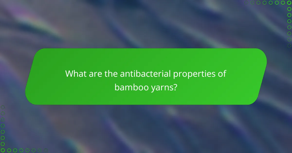 What are the antibacterial properties of bamboo yarns?